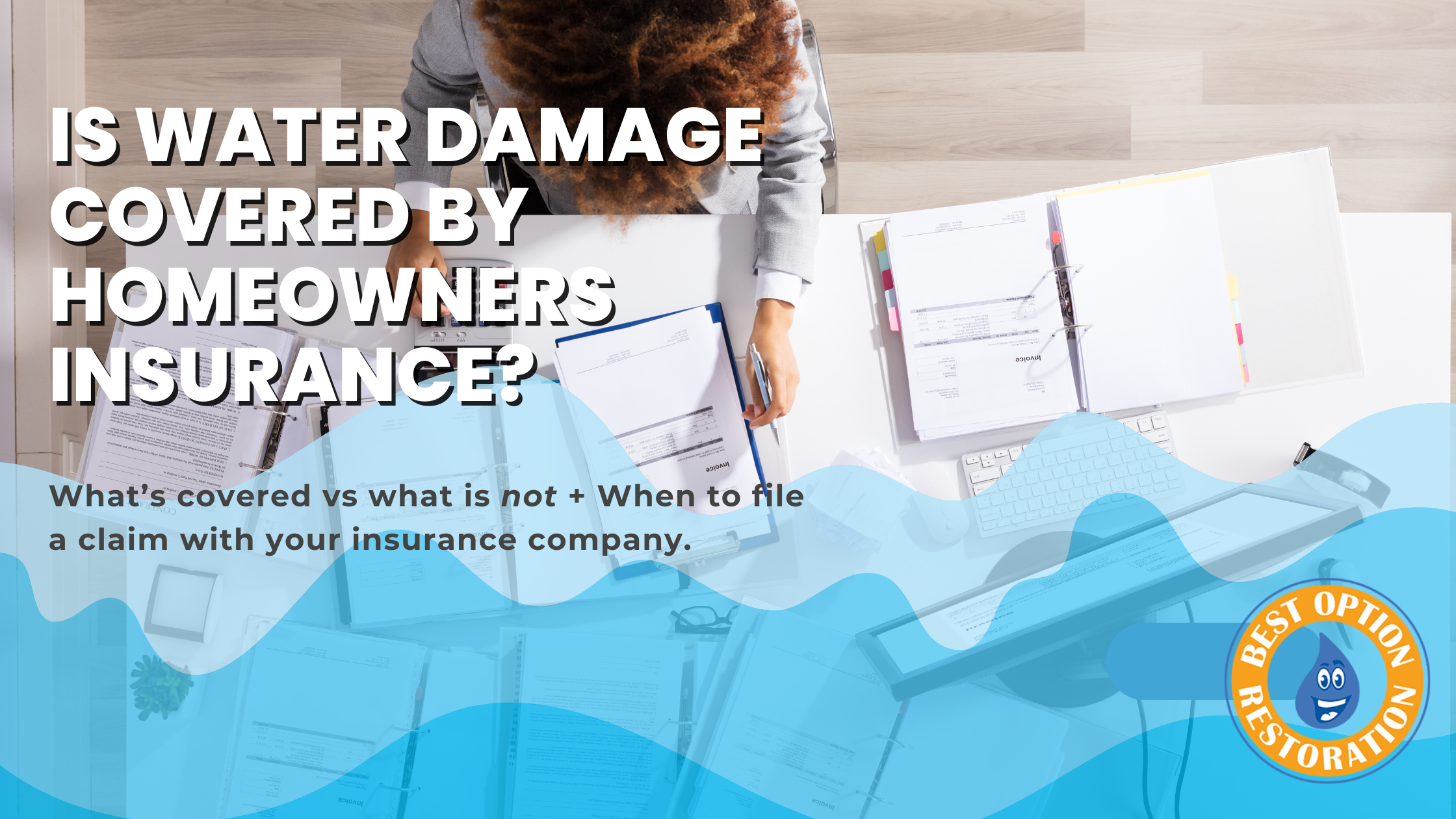 Water Damage and Your Home: What Insurance Will and Won't Cover